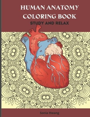 Human Anatomy Coloring Book: Anatomy Coloring Book Reduce Anxiety & Relax Paperback Independently Published