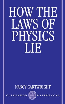 How the Laws of Physics Lie Paperback Oxford University Press, USA