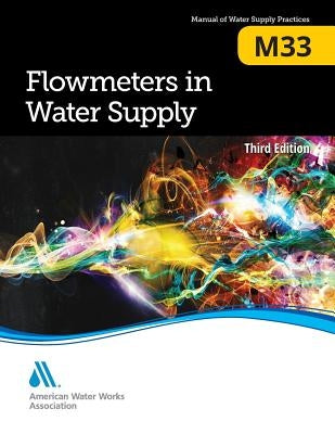 M33 Flowmeters in Water Supply, Third Edition Paperback American Water Works Association