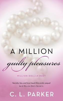 A Million Guilty Pleasures: Million Dollar Duet by Parker, C. L.