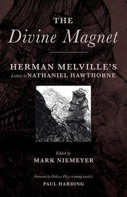 The Divine Magnet: Herman Melville's Letters to Nathaniel Hawthorne Paperback Orison Books