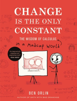 Change Is the Only Constant: The Wisdom of Calculus in a Madcap World by Orlin, Ben