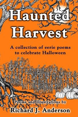 Haunted Harvest: a collection of eerie poems to celebrate Halloween Paperback Createspace Independent Publishing Platform