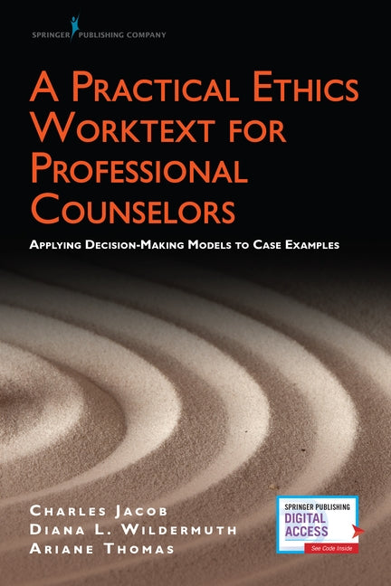 A Practical Ethics Worktext for Professional Counselors: Applying Decision-Making Models to Case Examples Paperback Springer Publishing Company