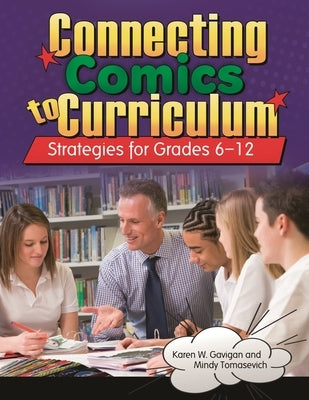 Connecting Comics to Curriculum: Strategies for Grades 6-12 Paperback Bloomsbury Publishing PLC