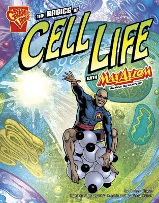 The Basics of Cell Life with Max Axiom, Super Scientist Paperback Capstone Press