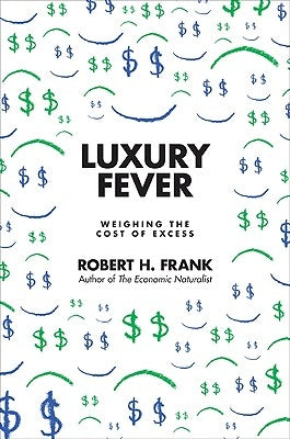 Luxury Fever: Weighing the Cost of Excess Paperback Princeton University Press