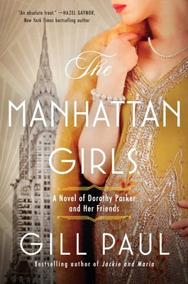 The Manhattan Girls: A Novel of Dorothy Parker and Her Friends Paperback William Morrow & Company