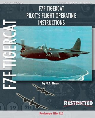 F7F Tigercat Pilot's Flight Operating Instructions Paperback Periscope Film LLC