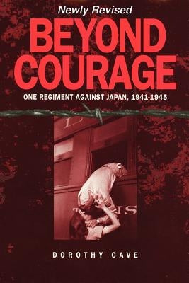 Beyond Courage: One Regiment Against Japan, 1941-1945 Paperback Sunstone Press
