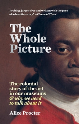 Paperback of "The Whole Picture: The Colonial Story of the Art in Our Museums" by Cassell, showing the book cover with title and author.