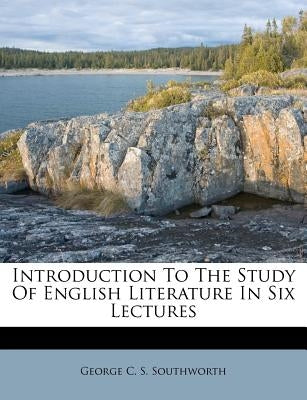 Introduction to the Study of English Literature in Six Lectures Paperback Nabu Press