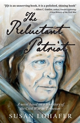 The Reluctant Patriot: A Novel Based on a True Story of the Civil War in Tennessee Paperback Aubade Publishing