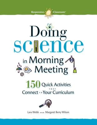 Doing Science in Morning Meeting 150 Quick Activities That Connect to Your Curriculum Paperback Center for Responsive Schools Inc