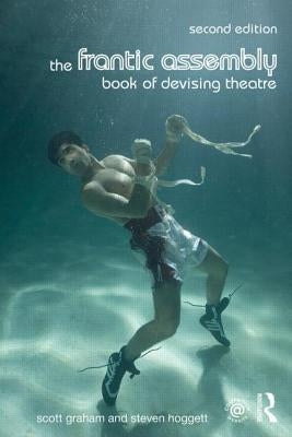 The Frantic Assembly Book of Devising Theatre Paperback Routledge