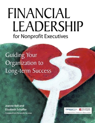 Financial Leadership for Nonprofit Executives: Guiding Your Organization to Long-Term Success Paperback Fieldstone Alliance
