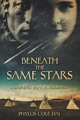 Beneath the Same Stars: A Novel of the 1862 U.S.-Dakota War Paperback One Sky Press