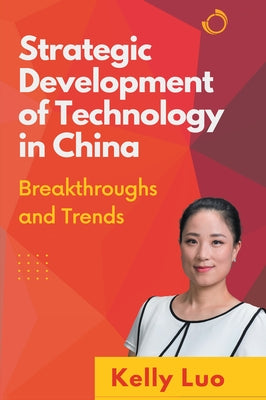 Strategic Development of Technology in China: Breakthroughs and Trends Paperback Business Expert Press