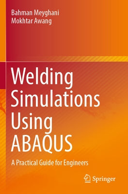 Welding Simulations Using Abaqus: A Practical Guide for Engineers Paperback Springer