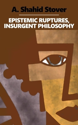 Epistemic Ruptures, Insurgent Philosophy Paperback Cannae Press