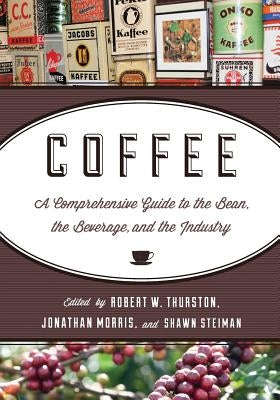 Coffee: A Comprehensive Guide to the Bean, the Beverage, and the Industry Paperback Rowman & Littlefield Publishers