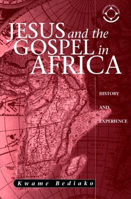 Jesus and the Gospel in Africa: History and Experience Paperback Orbis Books