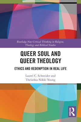 Queer Soul and Queer Theology: Ethics and Redemption in Real Life Paperback Routledge