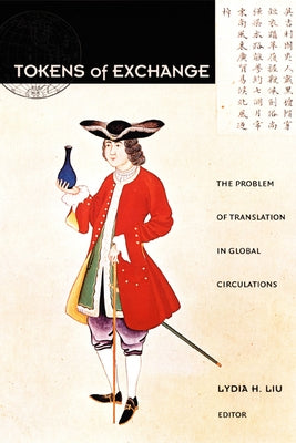 Tokens of Exchange: The Problem of Translation in Global Circulations Paperback Duke University Press
