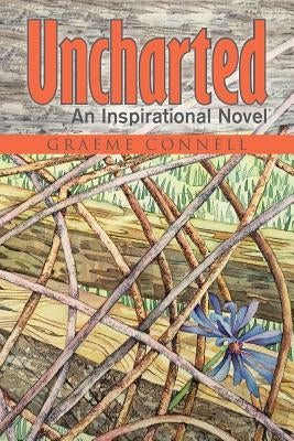 Uncharted: An Inspirational Novel Paperback WestBow Press