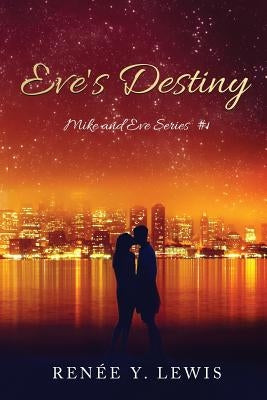 Eve's Destiny: Mike and Eve Series #1 Paperback Renee Y. Lewis