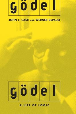 Godel: A Life of Logic by Casti, John L.