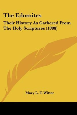 The Edomites: Their History As Gathered From The Holy Scriptures (1888) Paperback Kessinger Publishing