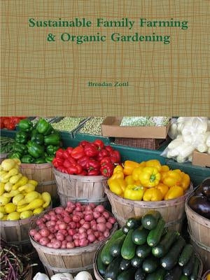 Sustainable Family Farming & Organic Gardening Paperback Lulu.com