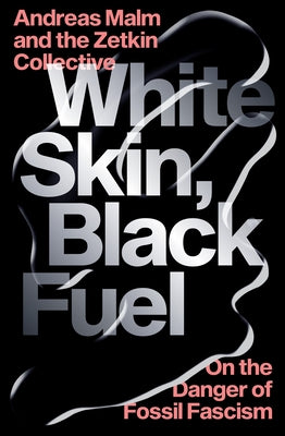 White Skin, Black Fuel: On the Danger of Fossil Fascism Paperback Verso