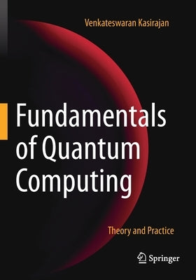 Fundamentals of Quantum Computing: Theory and Practice Paperback Springer