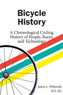Bicycle History: A Chronological Cycling History of People, Races, and Technology Paperback McGann Publishing LLC