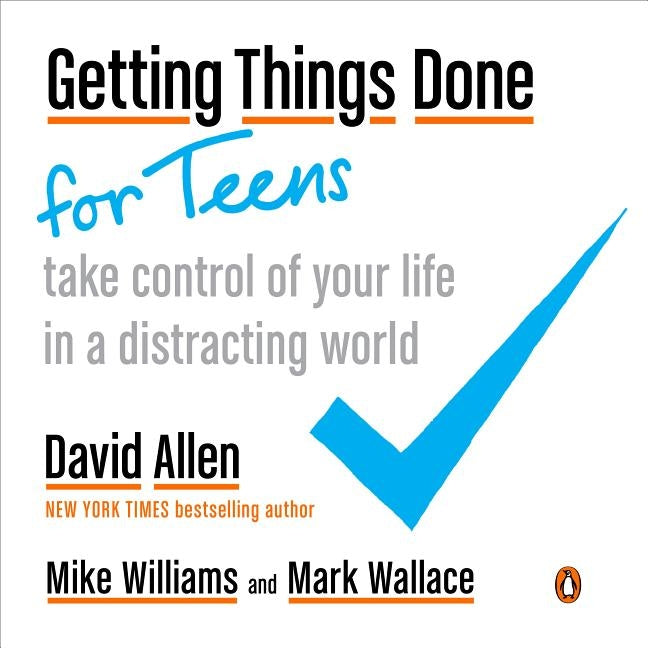 Getting Things Done for Teens: Take Control of Your Life in a Distracting World Penguin Books