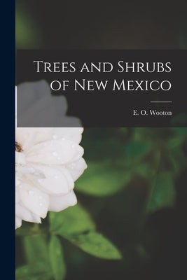 Trees and Shrubs of New Mexico Paperback Legare Street Press