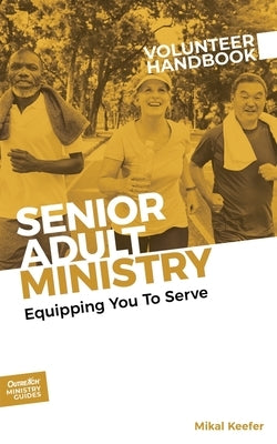Senior Adult Ministry Volunteer Handbook Paperback Outreach, Inc.