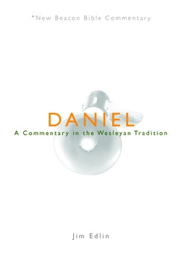 Daniel: A Commentary in the Wesleyan Tradition Paperback Beacon Hill Press of Kansas City