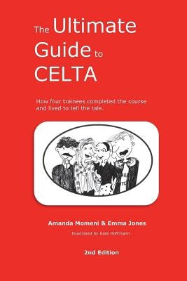 The Ultimate Guide to CELTA: 2nd Edition Paperback Createspace Independent Publishing Platform
