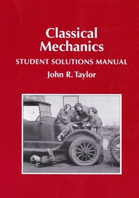Classical Mechanics Student Solutions Manual Paperback University Science Books