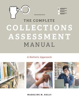 The Complete Collections Assessment Manual: A Holistic Approach Paperback Neal-Schuman Publishers