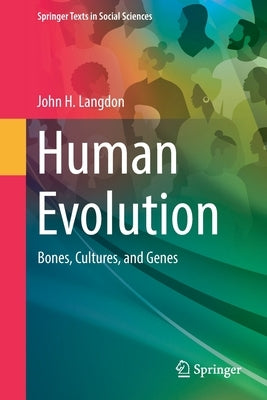 Human Evolution: Bones, Cultures, and Genes Paperback Springer