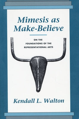 Mimesis as Make-Believe: On the Foundations of the Representational Arts Paperback Harvard University Press