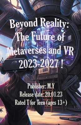 Beyond Reality: The Future of Metaverses and VR 2023-2027 ! Paperback Mhealer