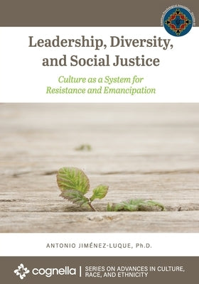 Leadership, Diversity, and Social Justice: Culture as a System for Resistance and Emancipation Paperback Cognella Academic Publishing