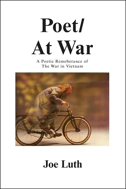 Poet/At War: A Poetic Remembrance of the War in Vietnam Paperback Trafford Publishing