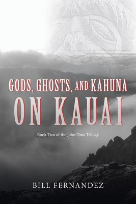 Gods, Ghosts, and Kahuna on Kauai: Book Two of the John Tana Trilogy Paperback Makani Kai Media