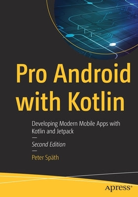 Pro Android with Kotlin: Developing Modern Mobile Apps with Kotlin and Jetpack Paperback Apress